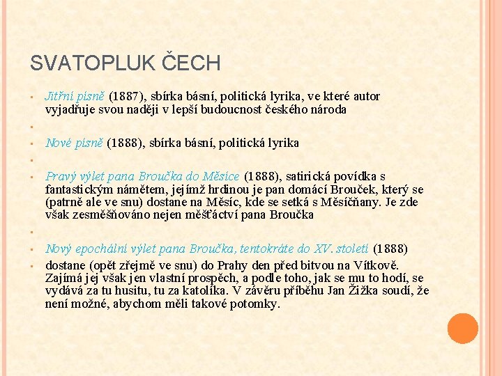 SVATOPLUK ČECH • • Jitřní písně (1887), sbírka básní, politická lyrika, ve které autor