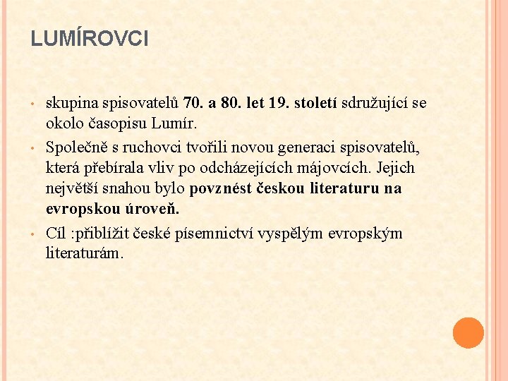 LUMÍROVCI • • • skupina spisovatelů 70. a 80. let 19. století sdružující se