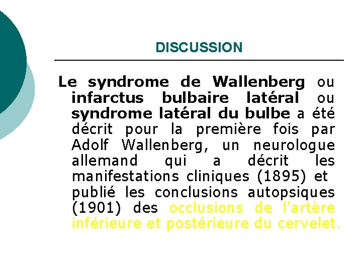 DISCUSSION Le syndrome de Wallenberg ou infarctus bulbaire latéral ou syndrome latéral du bulbe