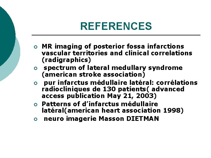 REFERENCES ¡ ¡ ¡ MR imaging of posterior fossa infarctions vascular territories and clinical