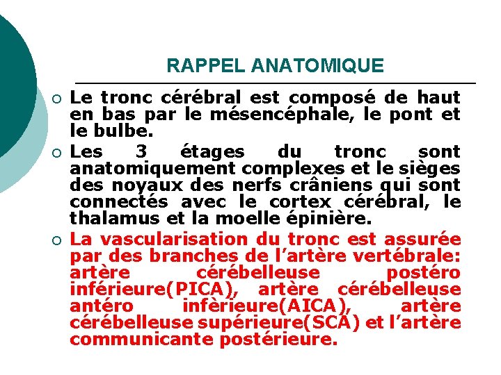 RAPPEL ANATOMIQUE ¡ ¡ ¡ Le tronc cérébral est composé de haut en bas