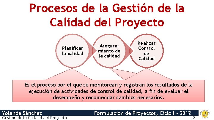 Procesos de la Gestión de la Calidad del Proyecto Planificar la calidad Aseguramiento de