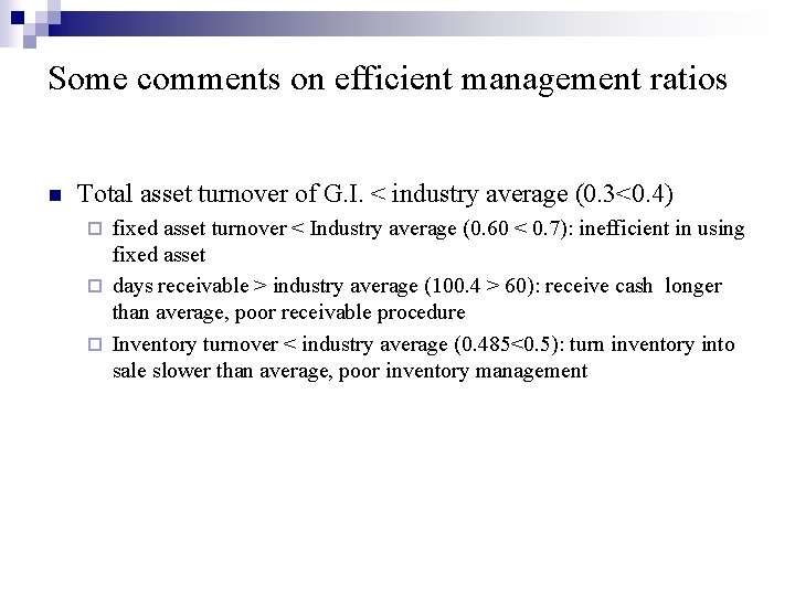 Some comments on efficient management ratios n Total asset turnover of G. I. <