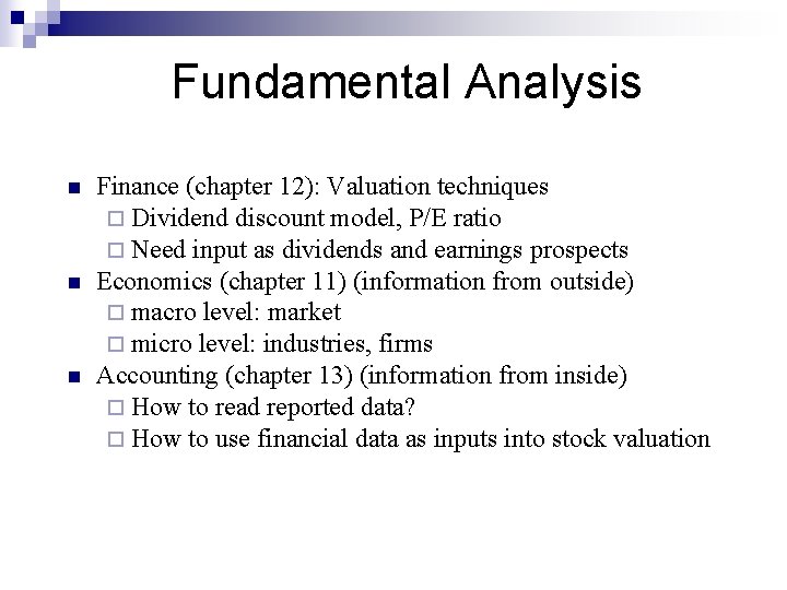 Fundamental Analysis n n n Finance (chapter 12): Valuation techniques ¨ Dividend discount model,