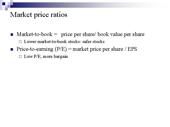 Market price ratios n Market-to-book = price per share/ book value per share ¨