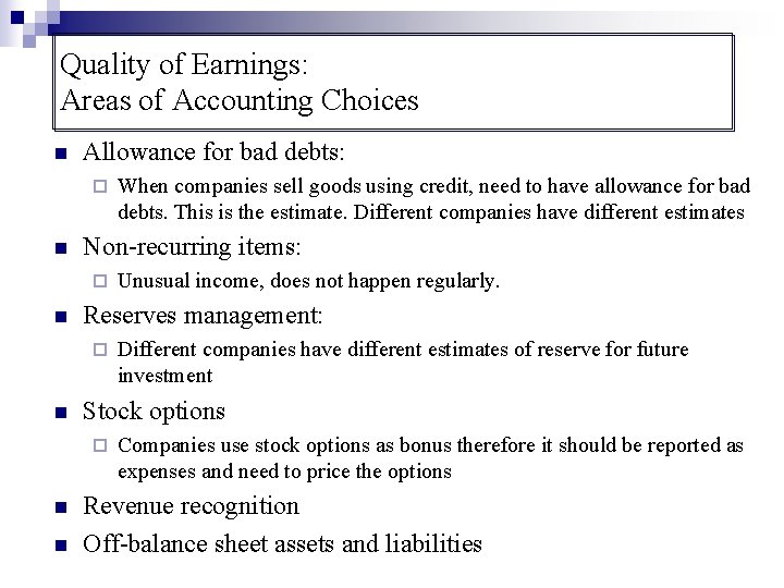 Quality of Earnings: Areas of Accounting Choices n Allowance for bad debts: ¨ n