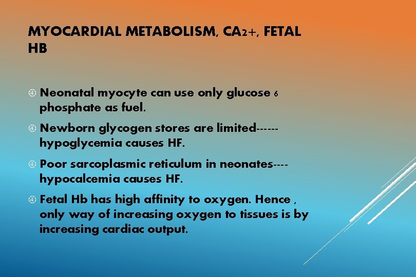 MYOCARDIAL METABOLISM, CA 2+, FETAL HB Neonatal myocyte can use only glucose 6 phosphate