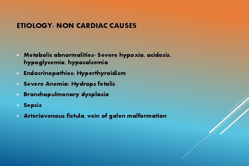 ETIOLOGY- NON CARDIAC CAUSES § Metabolic abnormalities- Severe hypoxia, acidosis, hypoglycemia, hypocalcemia § Endocrinopathies: