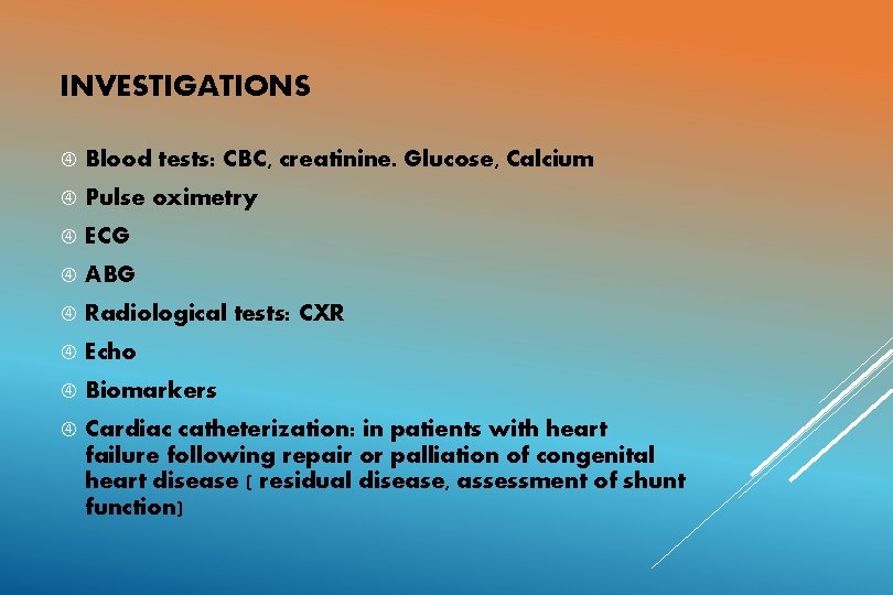 INVESTIGATIONS Blood tests: CBC, creatinine. Glucose, Calcium Pulse oximetry ECG ABG Radiological tests: CXR