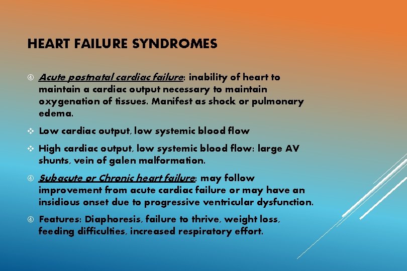 HEART FAILURE SYNDROMES Acute postnatal cardiac failure: inability of heart to maintain a cardiac
