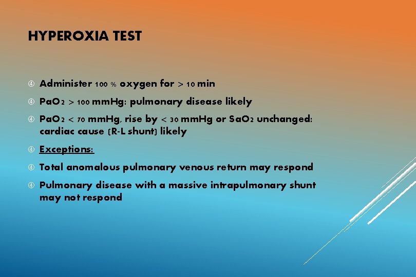 HYPEROXIA TEST Administer 100 % oxygen for > 10 min Pa. O 2 >