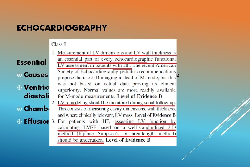 ECHOCARDIOGRAPHY Essential for identifying Causes of HF such as structural heart disease Ventricular dysfunction