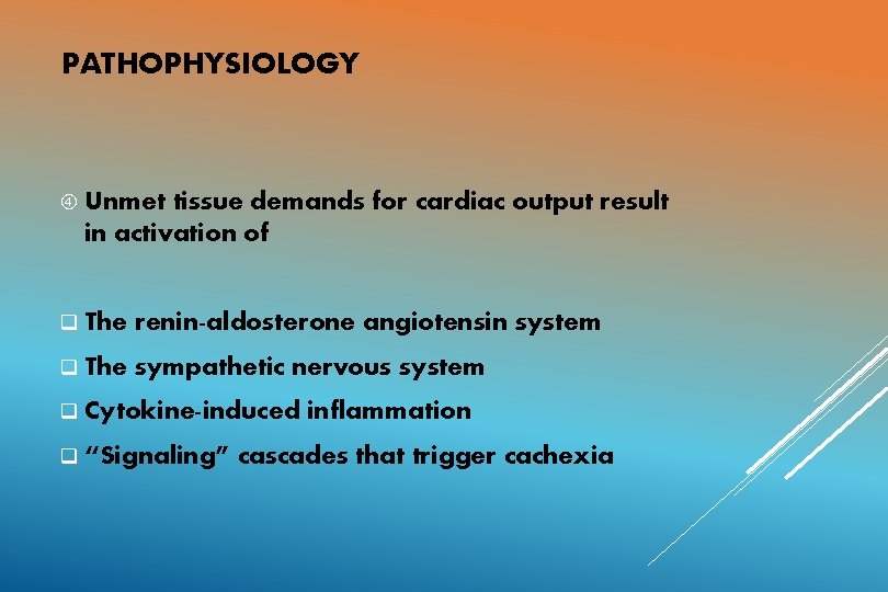 PATHOPHYSIOLOGY Unmet tissue demands for cardiac output result in activation of q The renin-aldosterone