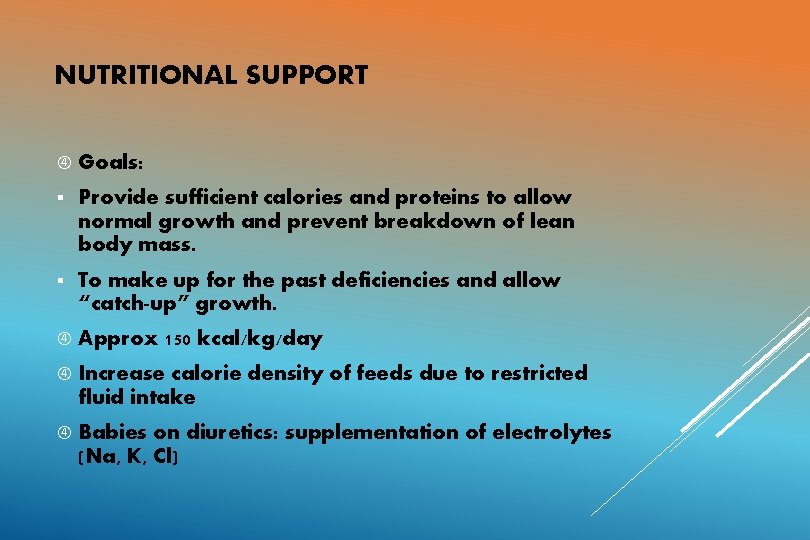 NUTRITIONAL SUPPORT Goals: § Provide sufficient calories and proteins to allow normal growth and