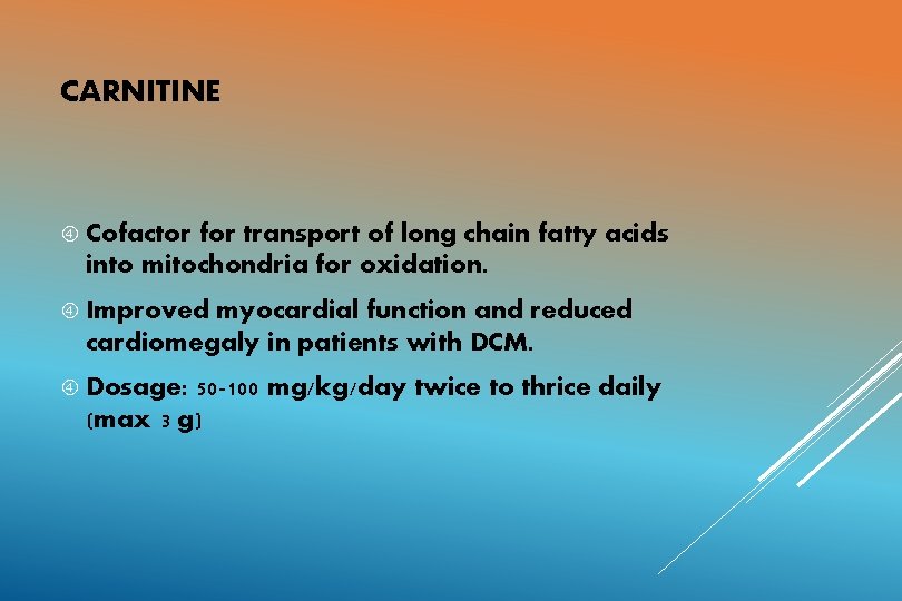 CARNITINE Cofactor for transport of long chain fatty acids into mitochondria for oxidation. Improved
