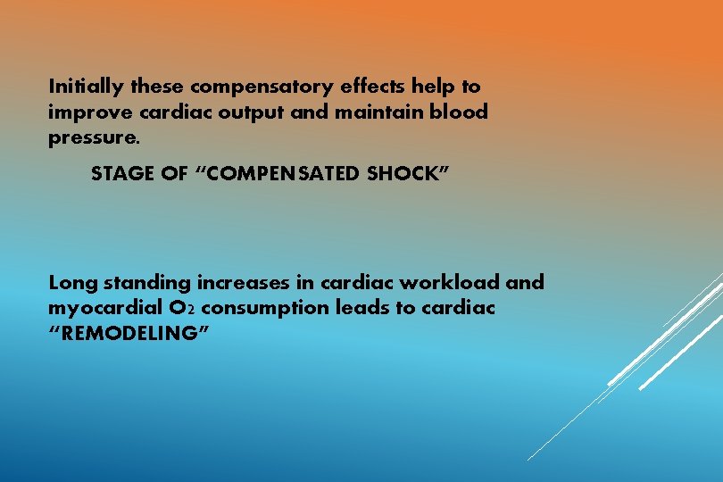 Initially these compensatory effects help to improve cardiac output and maintain blood pressure. STAGE