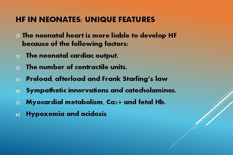 HF IN NEONATES: UNIQUE FEATURES The neonatal heart is more liable to develop HF