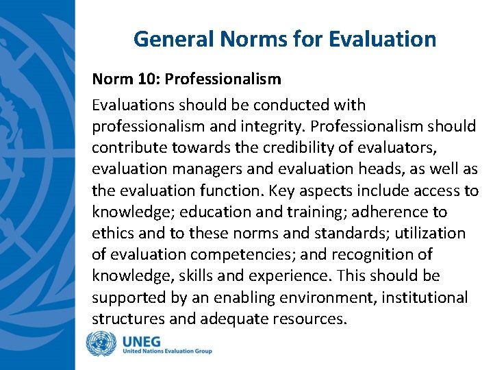 General Norms for Evaluation Norm 10: Professionalism Evaluations should be conducted with professionalism and