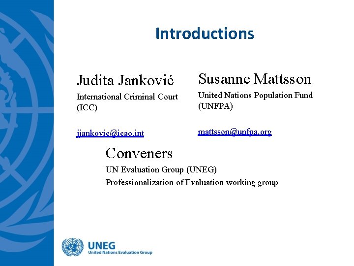 Introductions Judita Janković Susanne Mattsson International Criminal Court (ICC) United Nations Population Fund (UNFPA)