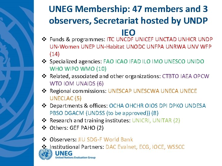 UNEG Membership: 47 members and 3 observers, Secretariat hosted by UNDP IEO v Funds