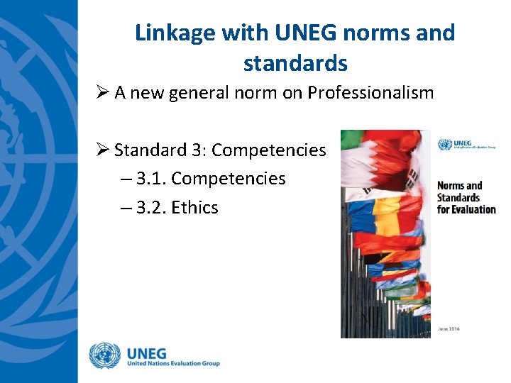 Linkage with UNEG norms and standards Ø A new general norm on Professionalism Ø