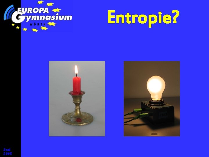 Entropie? Snei 2005 Entropie? Snei 2005