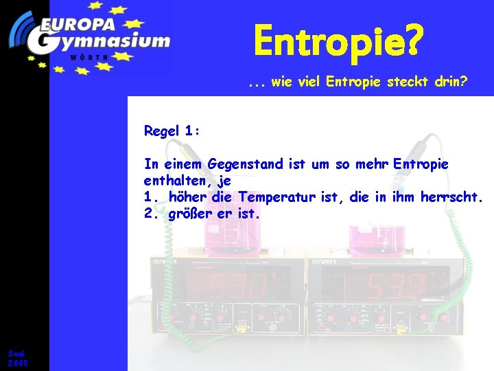Entropie? . . . wie viel Entropie steckt drin? Regel 1: In einem Gegenstand Entropie? . . . wie viel Entropie steckt drin? Regel 1: In einem Gegenstand
