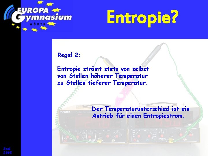 Entropie? Regel 2: Entropie strömt stets von selbst von Stellen höherer Temperatur zu Stellen Entropie? Regel 2: Entropie strömt stets von selbst von Stellen höherer Temperatur zu Stellen