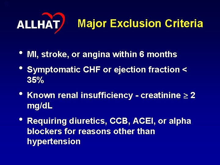 10 ALLHAT Major Exclusion Criteria • MI, stroke, or angina within 6 months •