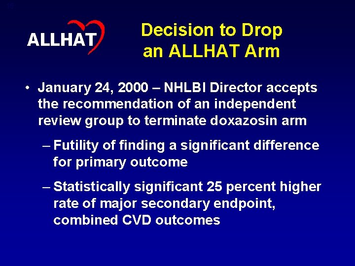 15 ALLHAT Decision to Drop an ALLHAT Arm • January 24, 2000 – NHLBI