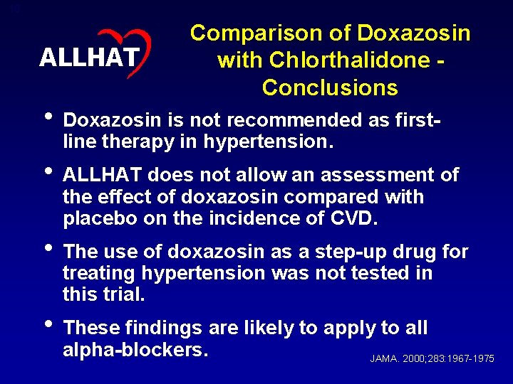 18 ALLHAT Comparison of Doxazosin with Chlorthalidone Conclusions • Doxazosin is not recommended as