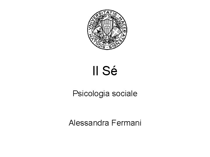 Il Sé Psicologia sociale Alessandra Fermani 