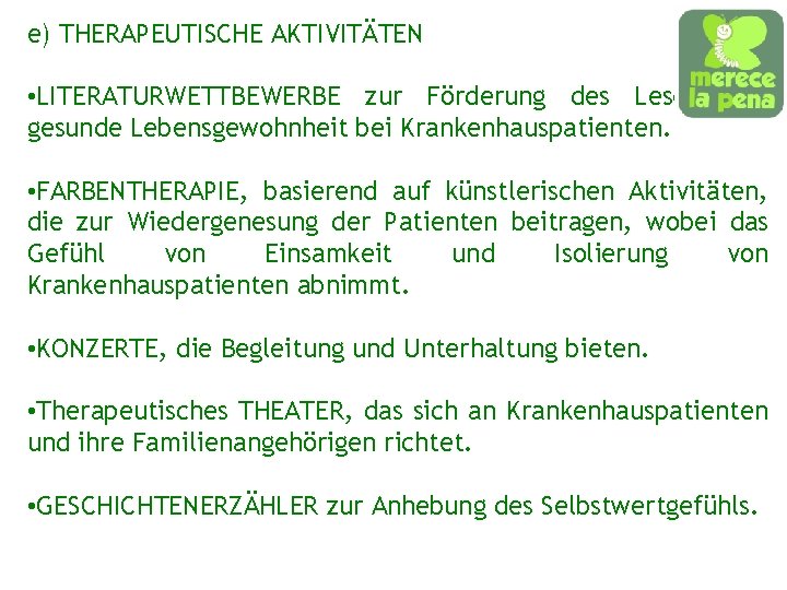 e) THERAPEUTISCHE AKTIVITÄTEN • LITERATURWETTBEWERBE zur Förderung des Lesens als gesunde Lebensgewohnheit bei Krankenhauspatienten.