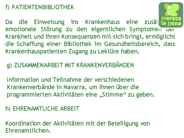 f) PATIENTENBIBLIOTHEK Da die Einweisung ins Krankenhaus eine zusätzliche emotionale Störung zu den eigentlichen