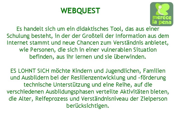 WEBQUEST Es handelt sich um ein didaktisches Tool, das aus einer Schulung besteht, in