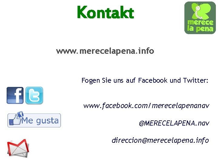 Kontakt www. merecelapena. info Fogen Sie uns auf Facebook und Twitter: www. facebook. com/merecelapenanav