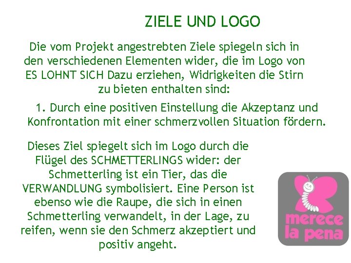 ZIELE UND LOGO Die vom Projekt angestrebten Ziele spiegeln sich in den verschiedenen Elementen