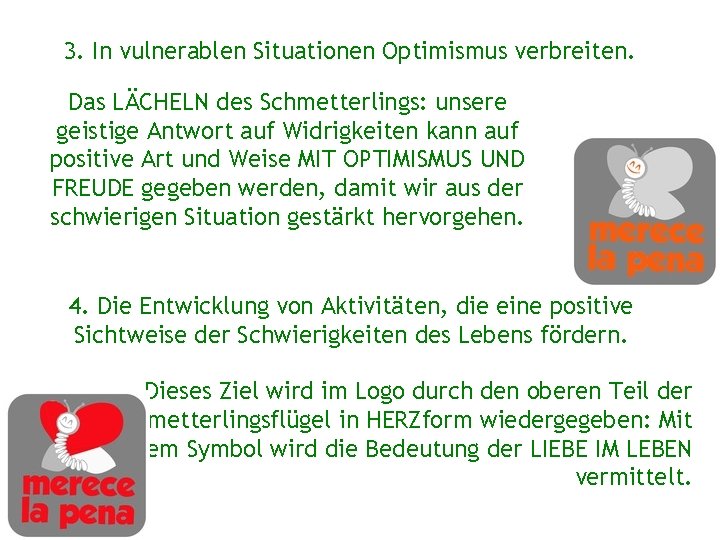 3. In vulnerablen Situationen Optimismus verbreiten. Das LÄCHELN des Schmetterlings: unsere geistige Antwort auf