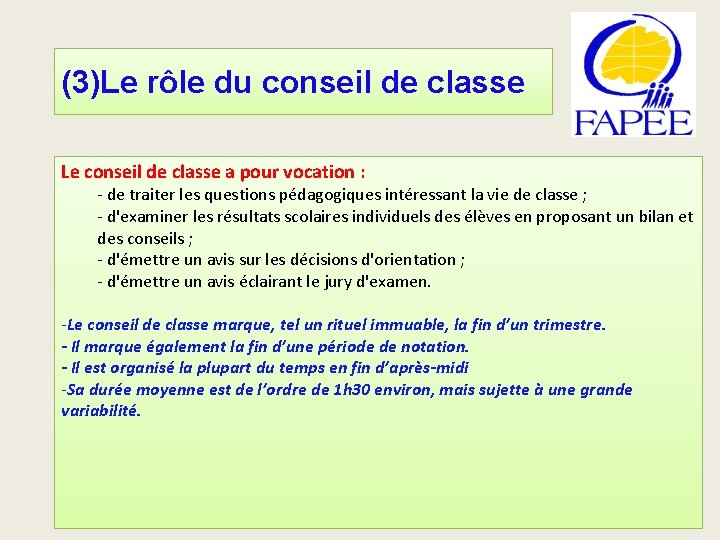 (3)Le rôle du conseil de classe Le conseil de classe a pour vocation :