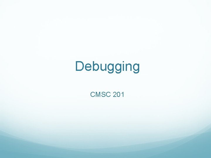 Debugging CMSC 201 