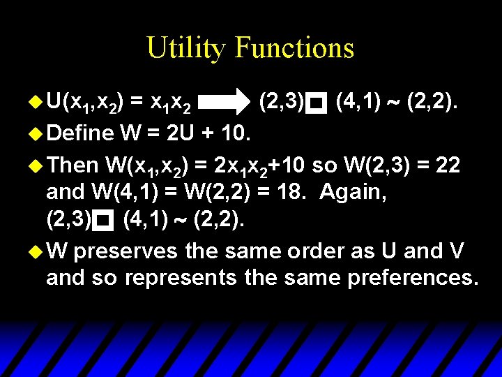 Utility Functions = x 1 x 2 (2, 3) (4, 1) ~ (2, 2).