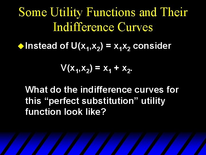 Some Utility Functions and Their Indifference Curves u Instead of U(x 1, x 2)