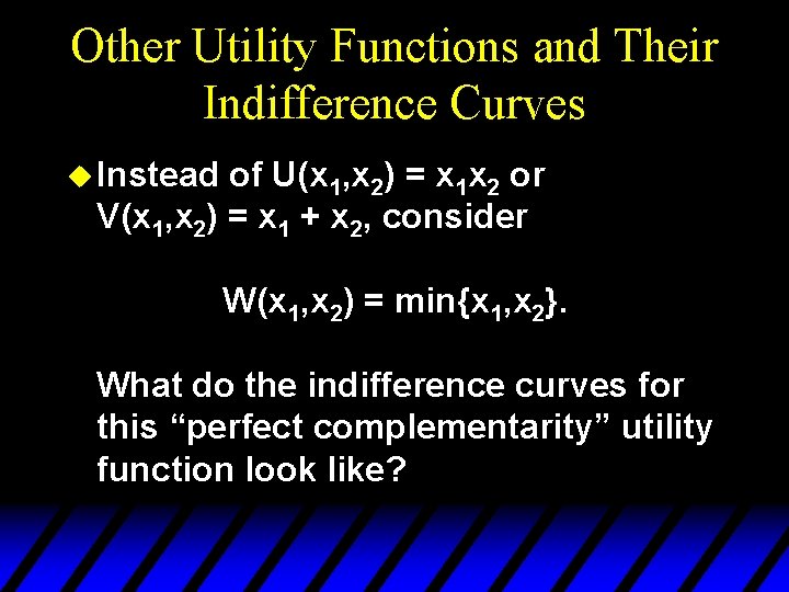 Other Utility Functions and Their Indifference Curves u Instead of U(x 1, x 2)