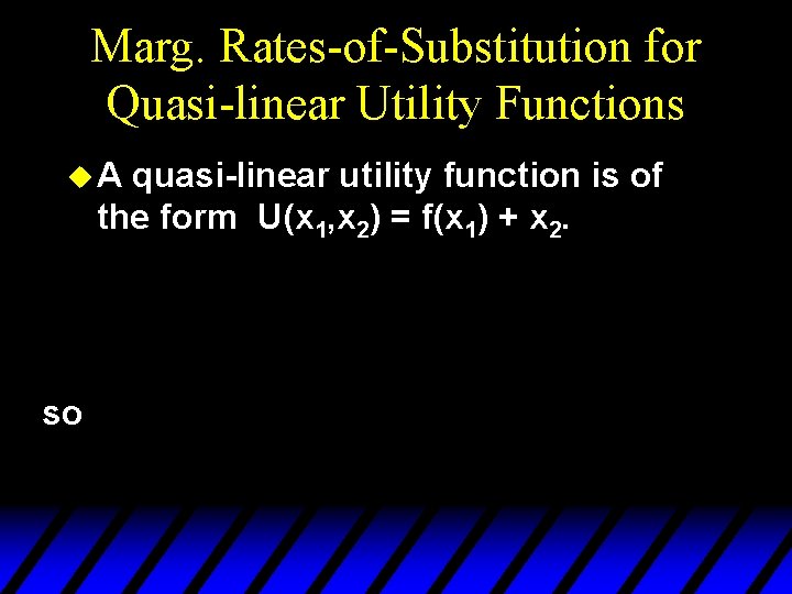Marg. Rates-of-Substitution for Quasi-linear Utility Functions u. A quasi-linear utility function is of the