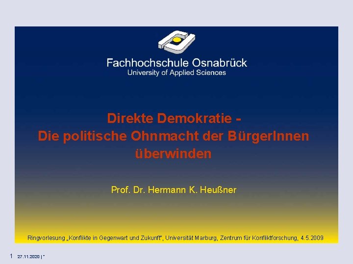 Direkte Demokratie Die politische Ohnmacht der Bürger. Innen überwinden Prof. Dr. Hermann K. Heußner