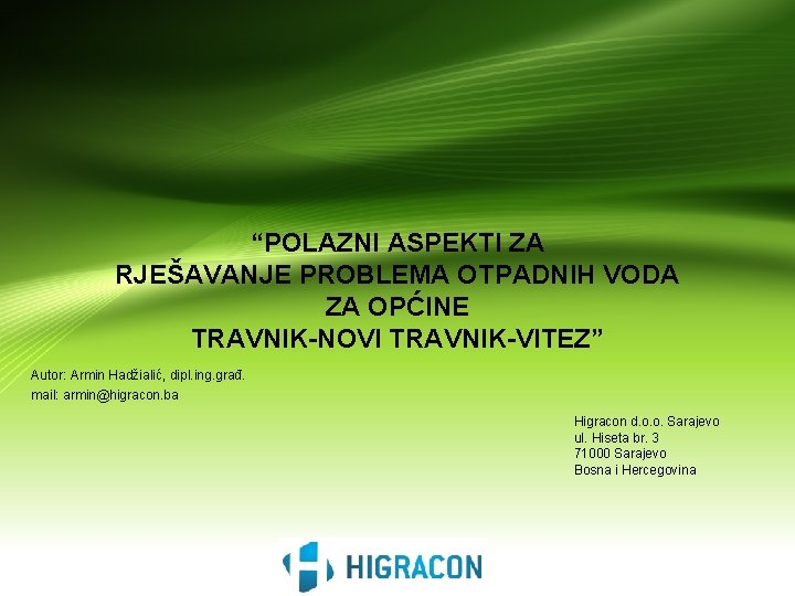 “POLAZNI ASPEKTI ZA RJEŠAVANJE PROBLEMA OTPADNIH VODA ZA OPĆINE TRAVNIK-NOVI TRAVNIK-VITEZ” Autor: Armin Hadžialić,