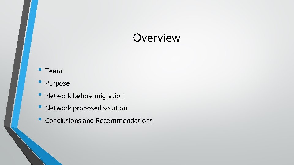 Overview • Team • Purpose • Network before migration • Network proposed solution •