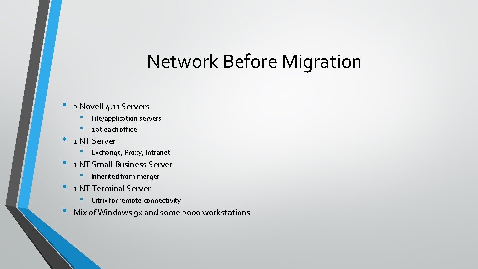 Network Before Migration • • • 2 Novell 4. 11 Servers • • File/application