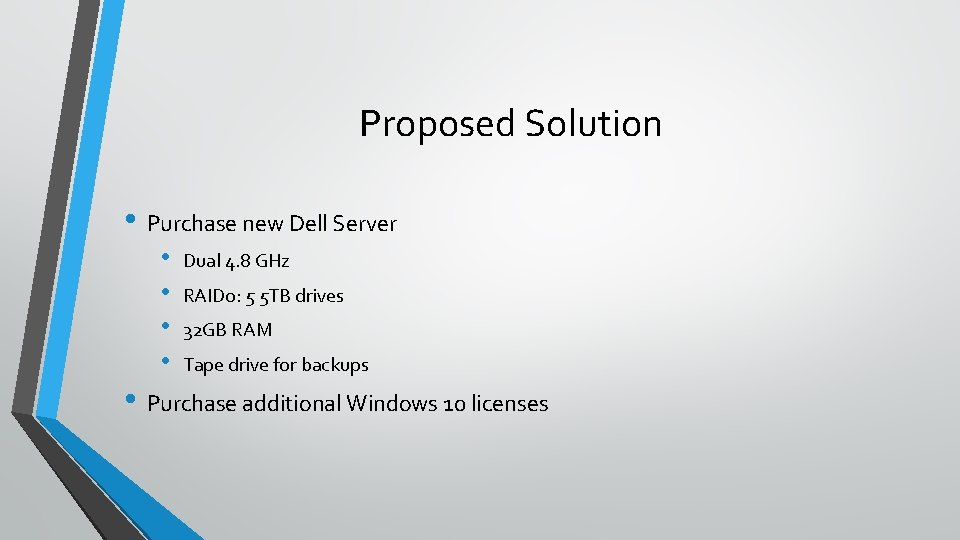 Proposed Solution • Purchase new Dell Server • • Dual 4. 8 GHz RAID