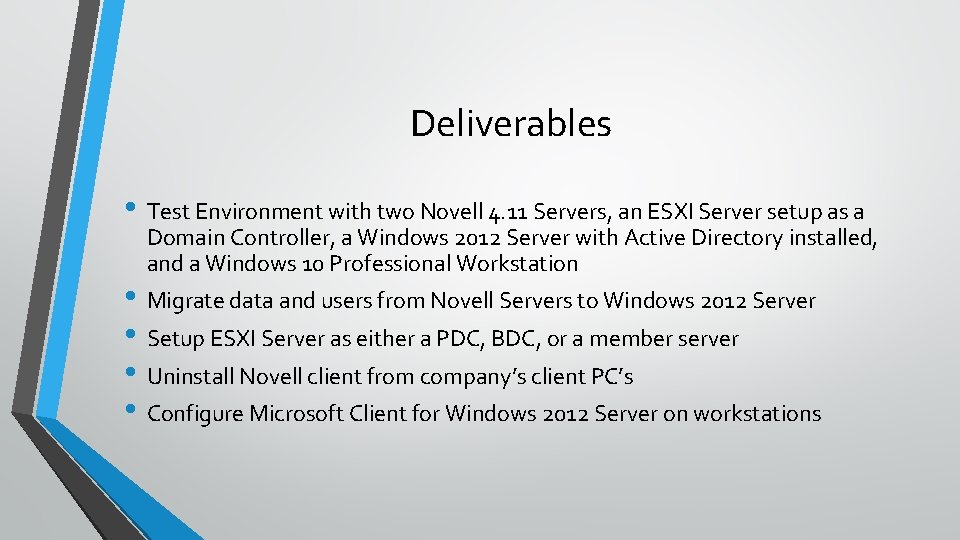 Deliverables • Test Environment with two Novell 4. 11 Servers, an ESXI Server setup